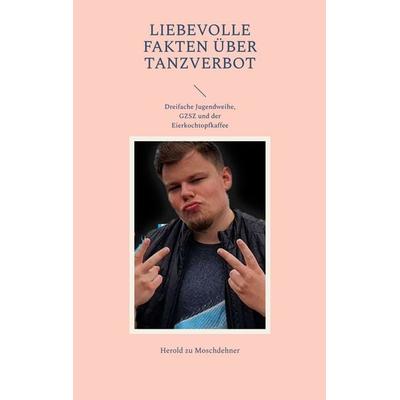 Liebevolle Fakten über Tanzverbot, Taschenbuch von Herold zu Moschdehner, BoD – Books on Demand, 978-3-7519-5313-9