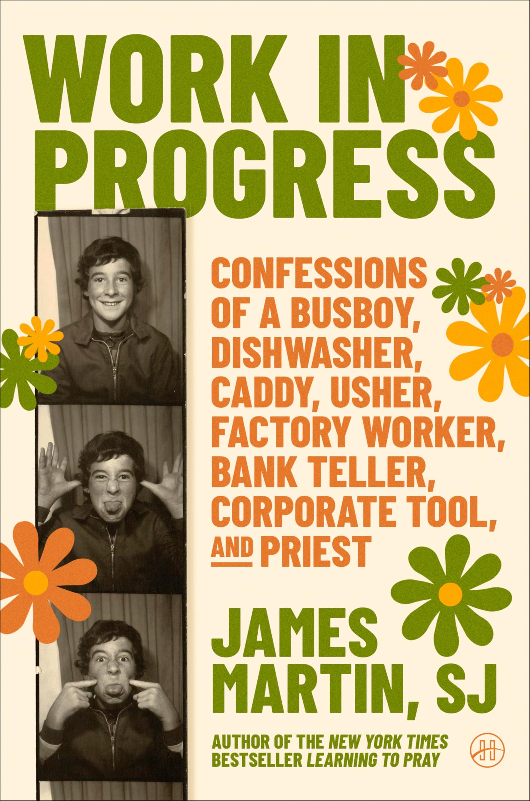 James Martin - Work in Progress: Confessions of a busboy, dishwasher, caddy, usher, factory worker, bank teller, corporate tool, and priest – A Funny, Wise, and Inspiring Spiritual Memoir - Preis vom 09.10.2026 07:28:09 h