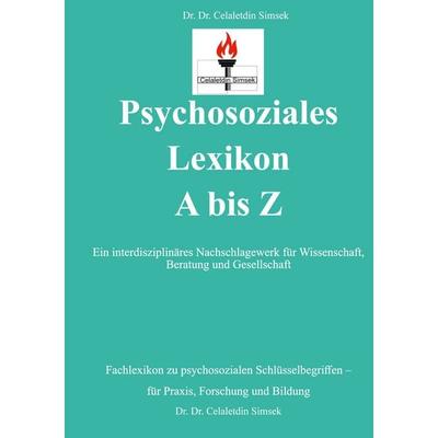 Psychosoziales Lexikon A bis Z, Gebundene Ausgabe von Celaletdin Simsek, BoD – Books on Demand, 978-3-8192-6497-9