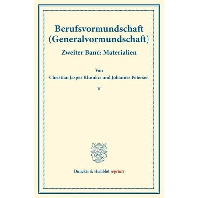 Berufsvormundschaft (Generalvormundschaft)., Taschenbuch von Christian Jasper Klumker,Johannes Petersen, Duncker & Humblot, 978-3-428-17626-7