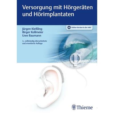 Versorgung mit Hörgeräten und Hörimplantaten, Set von Jürgen Kiessling,Birger Kollmeier,Uwe Baumann, Thieme, 978-3-13-240200-3