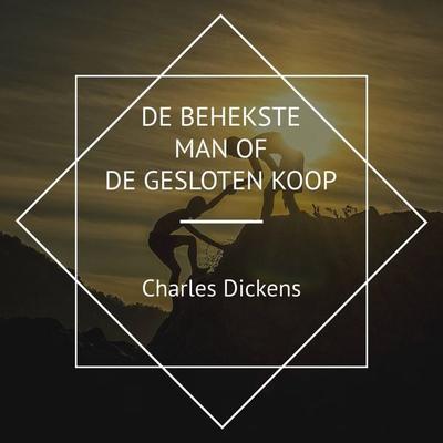 De Behekste Man of de Gesloten Koop - Charles Dickens, Audio, 4067248731482