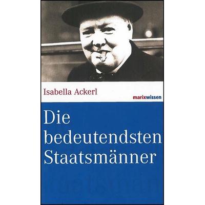 Die bedeutendsten Staatsmänner, Gebundene Ausgabe von Isabella Ackerl, Marix Verlag ein Imprint von Verlagshaus Römerweg