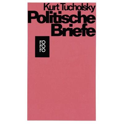 Politische Briefe, Taschenbuch von Kurt Tucholsky, Rowohlt Taschenbuch, 978-3-499-11183-9
