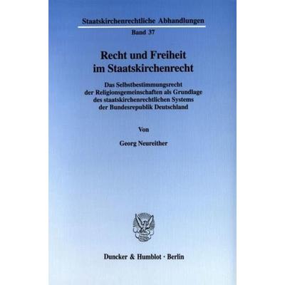 Recht und Freiheit im Staatskirchenrecht., Taschenbuch von Georg Neureither, Duncker & Humblot, 978-3-428-10838-1