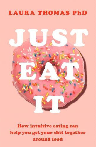 MACMILLAN Just Eat It by Laura Thomas – Intuitive Eating Guide for Food Freedom & Healthy Mindset