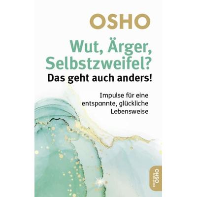 Wut, Ärger, Selbstzweifel? Das geht auch anders!, Taschenbuch von Osho, Innenwelt, 978-3-910856-01-1