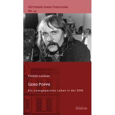Gerd Poppe - Ein unangepasstes Leben in der DDR, Taschenbuch von Christin Leistner, Ibidem, 978-3-8382-0500-7