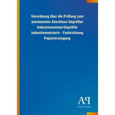 Verordnung über die Prüfung zum anerkannten Abschluss Geprüf, Taschenbuch von Antiphon Verlag, Antiphon, 978-3-7314-2333-1