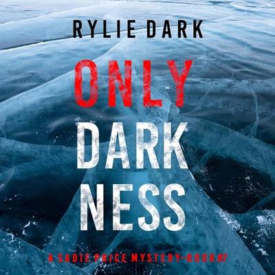 Only Darkness (A Sadie Price FBI Suspense Thriller—Book 7) - Rylie Dark, Audio, 9798341580657