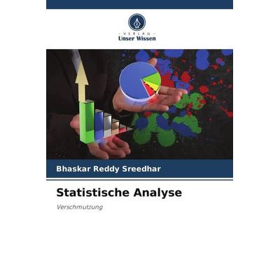 Statistische Analyse, Taschenbuch von Bhaskar Reddy Sreedhar, Verlag Unser Wissen, 978-620-5-73296-0