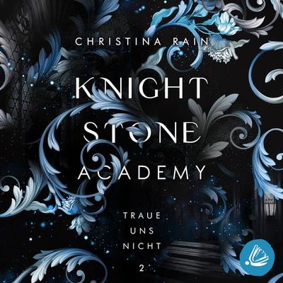 Knightstone Academy 2: Traue uns nicht - Christina Rain, Audio, 4099995221947