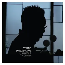 Blue Note, Schallplatten, You're Exaggerating! (Paul Cornish)