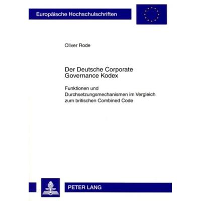 Der Deutsche Corporate Governance Kodex, Taschenbuch von Oliver Rode, Peter Lang GmbH, Internationaler Verlag der Wissenschaften, 978-3-631-57739-4