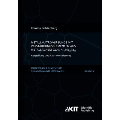 Metallmatrixverbunde mit Verstärkungselementen aus metallischem Glas Ni₆₀Nb₂₀Ta₂₀ – Herstellung und Charakterisierung, Taschenbuch von Klaudia