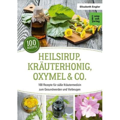Heilsirup, Kräuterhonig, Oxymel & Co., Taschenbuch von Elisabeth Engler, Ennsthaler, 978-3-934473-68-3