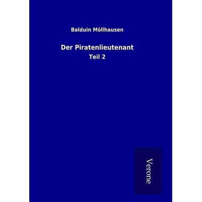 Der Piratenlieutenant, Gebundene Ausgabe von Balduin Möllhausen, BoD - Books on Demand