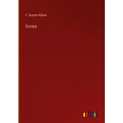 Europa, Gebundene Ausgabe von F. Gustav Kühne, Outlook, 978-3-368-55700-3