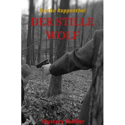 Der stille Wolf, Taschenbuch von Sascha Ruppenthal, Epubli, 978-3-7575-1727-4