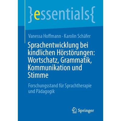 Sprachentwicklung bei kindlichen Hörstörungen: Wortschatz, Grammatik, Kommunikation und Stimme, Taschenbuch von Vanessa Hoffmann,Karolin Schäfer,