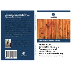 Millennium-Entwicklungsziele Programme und Kapazitäten der Kommunalverwaltung, Fachbücher von Dalhatu Mohammed Jumare