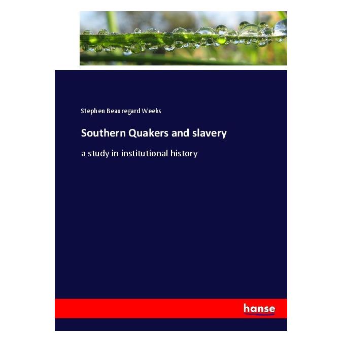 Hansebooks Southern Quakers and slavery (Englisch, Softcover, Stephen Beauregard Weeks) (55914565)