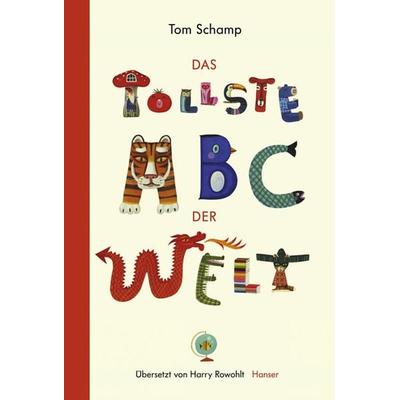 Das tollste ABC der Welt, Gebundene Ausgabe von Tom Schamp, Carl Hanser, 978-3-446-23897-8