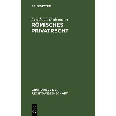 Römisches Privatrecht, Gebundene Ausgabe von Friedrich Endemann, De Gruyter, 978-3-11-127245-0