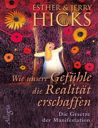 Esther Hicks - Wie unsere Gefühle die Realität erschaffen: Die Gesetze der Manifestation - Preis vom 05.10.2026 03:47:11 h