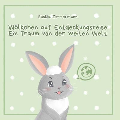 Wölkchen auf Entdeckungsreise - Ein Traum von der weiten Welt, Taschenbuch von Saskia Zimmermann, Buchschmiede, 978-3-99165-301-1