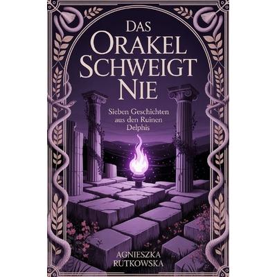 Das Orakel schweigt nie, Taschenbuch von Agnieszka Rutkowska, Epubli, 978-3-565-42898-4