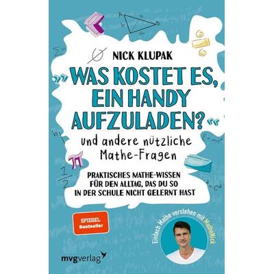 »Was kostet es, ein Handy aufzuladen?« und andere nützliche Mathe-Fragen, Taschenbuch von Nick Klupak, Mvg, 978-3-7474-0592-5