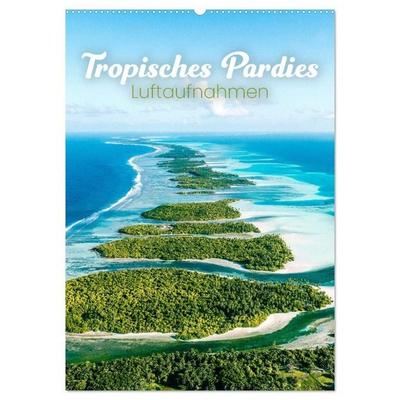 Tropisches Paradies Luftaufnahmen (Wandkalender 2027 DIN A2 hoch), CALVENDO Monatskalender