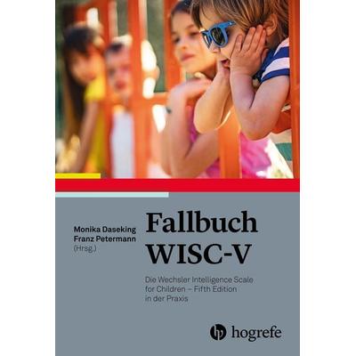 Fallbuch WISC-V, Taschenbuch von , Hogrefe Verlag, 978-3-8017-3008-6