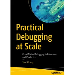 Practical Debugging at Scale, Fachbücher von Shai Almog
