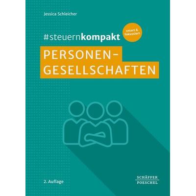 & steuernkompakt Personengesellschaften, Taschenbuch von Jessica Schleicher, Schäffer-Poeschel, 978-3-7910-6562-5