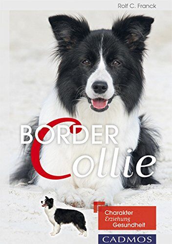 Franck, Rolf C. - Border Collie: Charakter, Erziehung, Gesundheit - Preis vom 12.10.2026 11:37:12 h