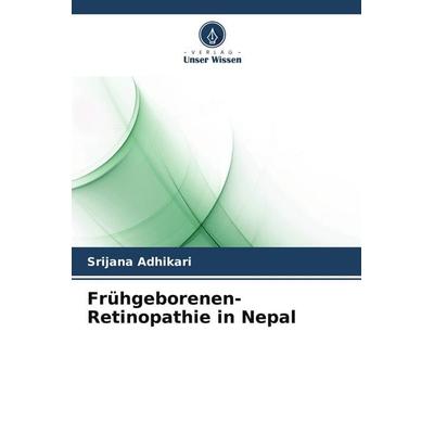 Frühgeborenen-Retinopathie in Nepal, Taschenbuch von Srijana Adhikari, Verlag Unser Wissen