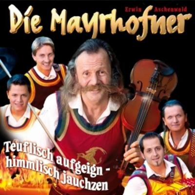 Teuflisch Aufgeign'-Himmlisch - Die Mayrhofner, CD