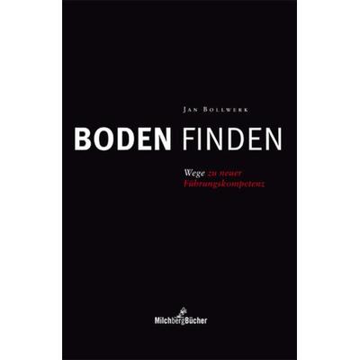 Boden finden, Gebundene Ausgabe von Jan Bollwerk, Verlag Milchberg, 978-3-9812845-1-5