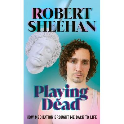 Playing Dead, Gebundene Ausgabe von Robert Sheehan, Rider
