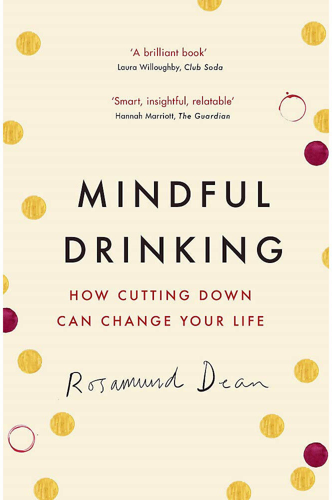 Trapeze Mindful Drinking: How Cutting Down Can Change Your Life by Rosamund Dean