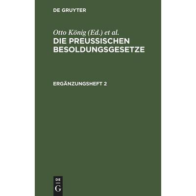 Die Preußischen Besoldungsgesetze. Ergänzungsheft 2, Gebundene Ausgabe von , De Gruyter Mouton, 978-3-11-251607-2