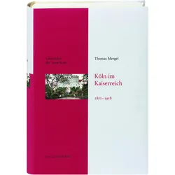 Köln im Kaiserreich 1871-1918, Fachbücher von Thomas Mergel