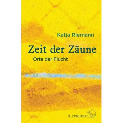 Zeit der Zäune, Gebundene Ausgabe von Katja Riemann, S. Fischer Verlag, 978-3-10-397541-3
