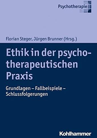Florian Steger - Ethik in der psychotherapeutischen Praxis: Integrativ - fallorientiert - werteplural - Preis vom 09.10.2026 07:28:09 h