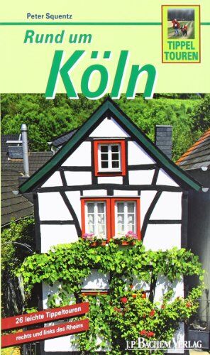 Peter Squentz - Rund um Köln: 26 leichte Tippeltouren rechts und links des Rheins - Preis vom 11.10.2026 15:43:13 h