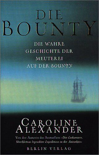 Caroline Alexander - Die Bounty. Die wahre Geschichte der Meuterei auf der Bounty - Preis vom 09.10.2026 07:28:09 h