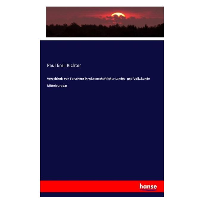 Hansebooks Verzeichnis von Forschern in wissenschaftlicher Landes- und Volkskunde Mitteleuropas (Deutsch, Paul Emil Richter, 2016) (7243264)