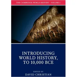 The Cambridge World History: Volume 1, Introducing World History, to 10,000 BCE, Sachbücher von David Christian
